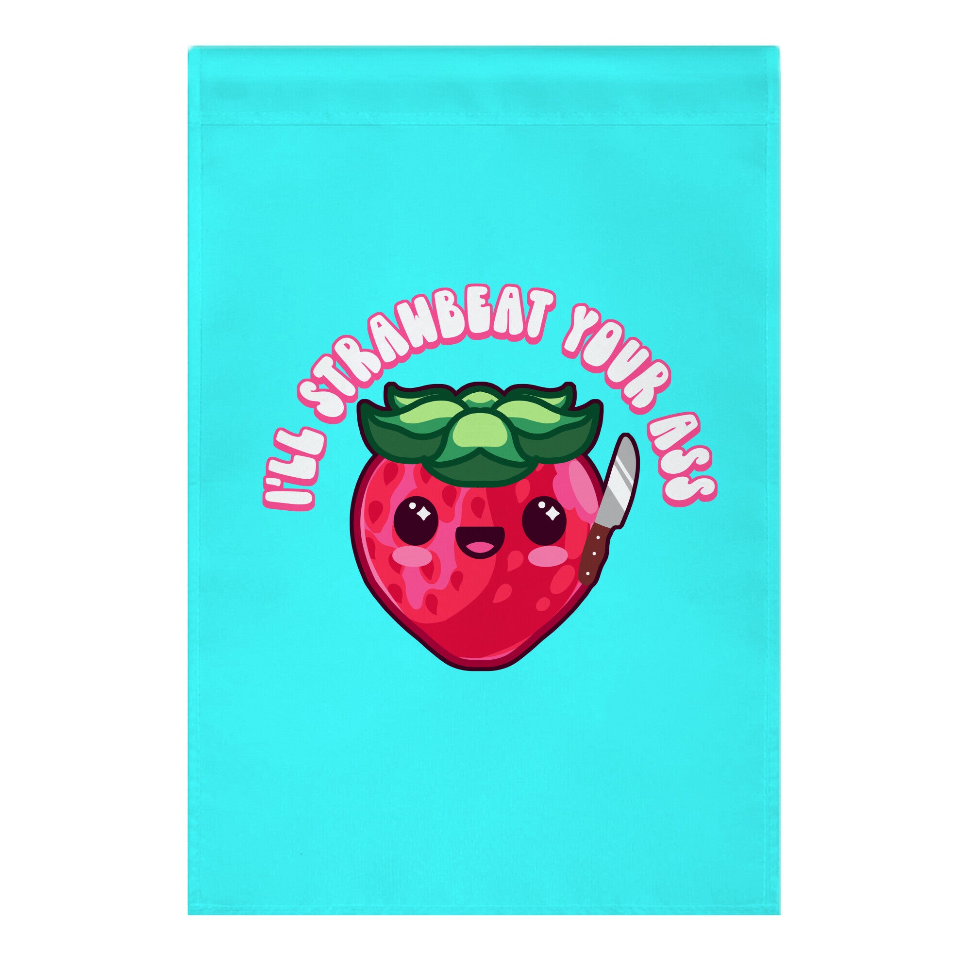 I'll Strawbeat Your Ass Strawberry Garden Flag